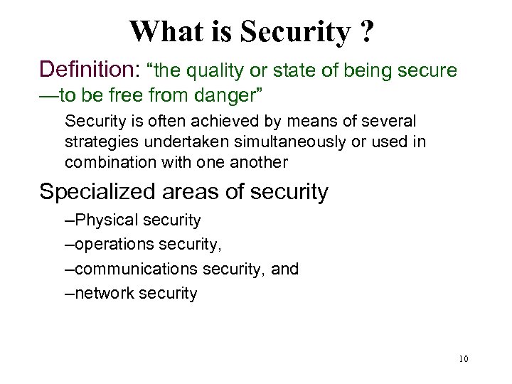 What is Security ? Definition: “the quality or state of being secure —to be