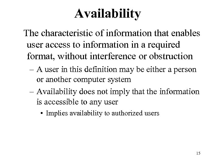 Availability The characteristic of information that enables user access to information in a required