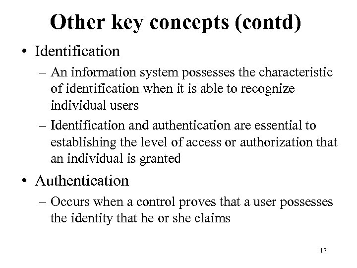 Other key concepts (contd) • Identification – An information system possesses the characteristic of