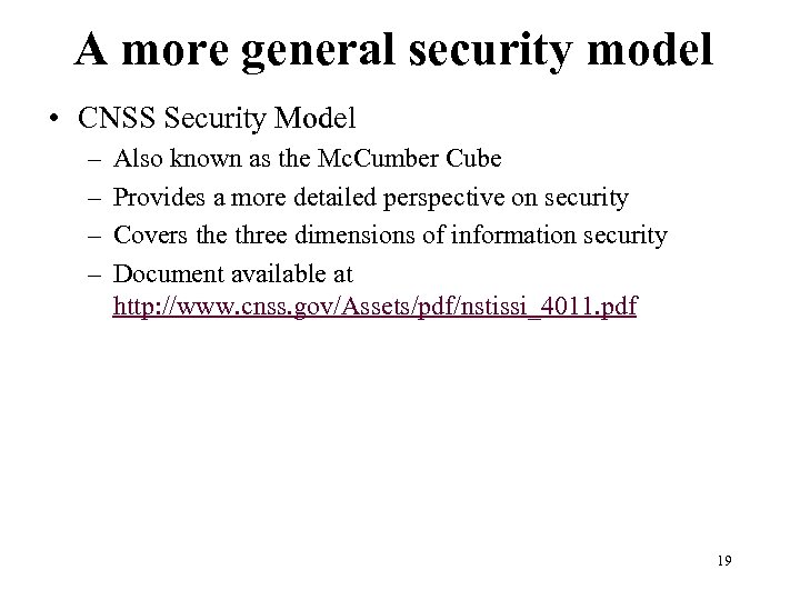 A more general security model • CNSS Security Model – – Also known as