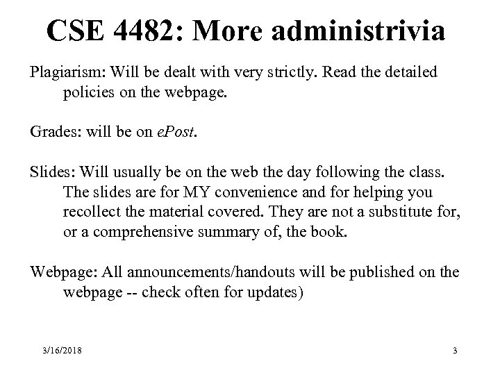 CSE 4482: More administrivia Plagiarism: Will be dealt with very strictly. Read the detailed