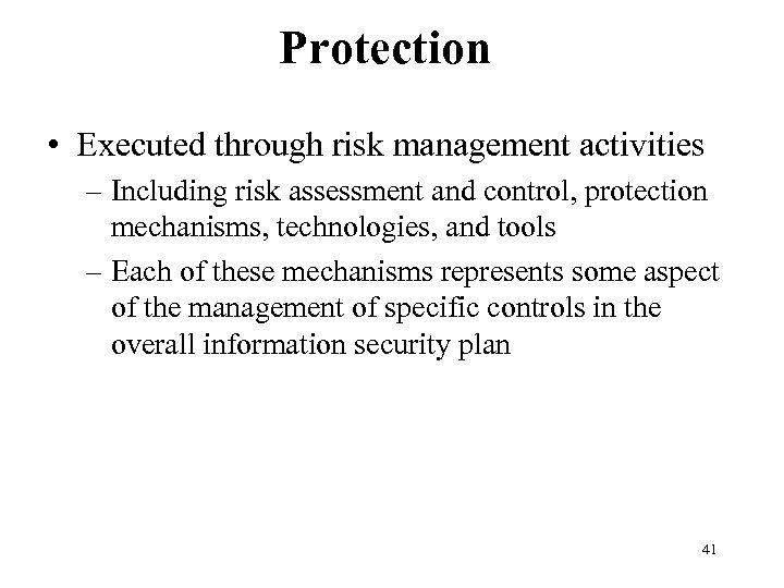 Protection • Executed through risk management activities – Including risk assessment and control, protection