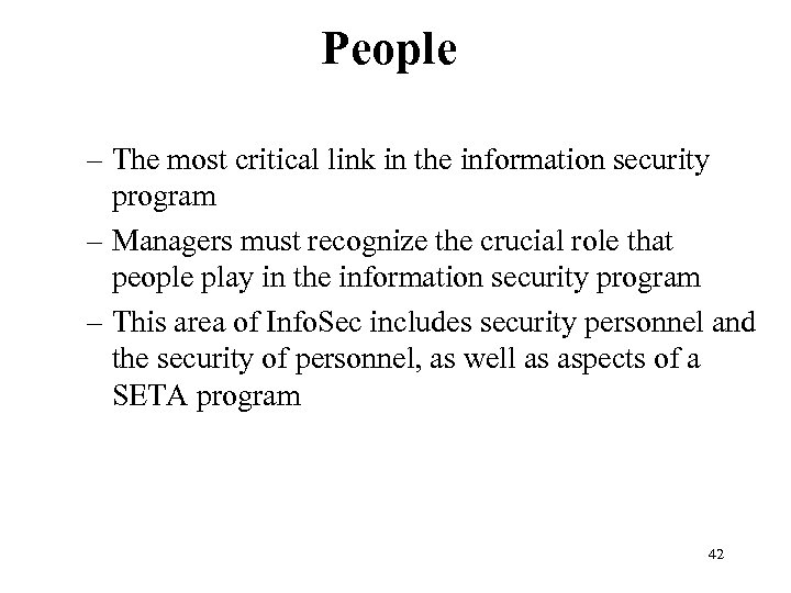 People – The most critical link in the information security program – Managers must