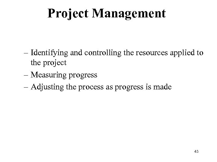 Project Management – Identifying and controlling the resources applied to the project – Measuring