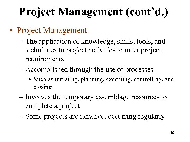 Project Management (cont’d. ) • Project Management – The application of knowledge, skills, tools,