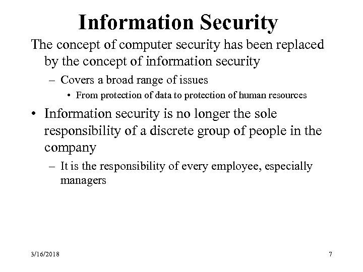 Information Security The concept of computer security has been replaced by the concept of