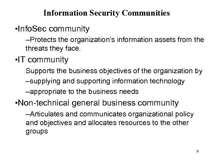 Information Security Communities • Info. Sec community –Protects the organization’s information assets from the