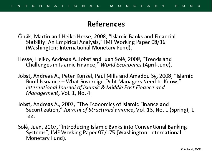 References Čihák, Martin and Heiko Hesse, 2008, “Islamic Banks and Financial Stability: An Empirical