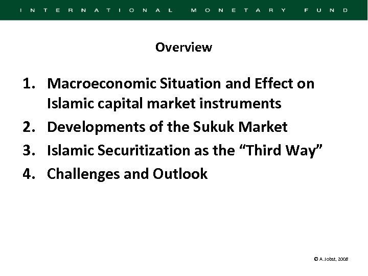 Overview 1. Macroeconomic Situation and Effect on Islamic capital market instruments 2. Developments of