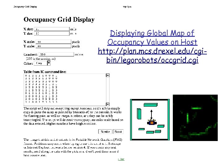Displaying Global Map of Occupancy Values on Host http: //plan. mcs. drexel. edu/cgibin/legorobots/occgrid. cgi