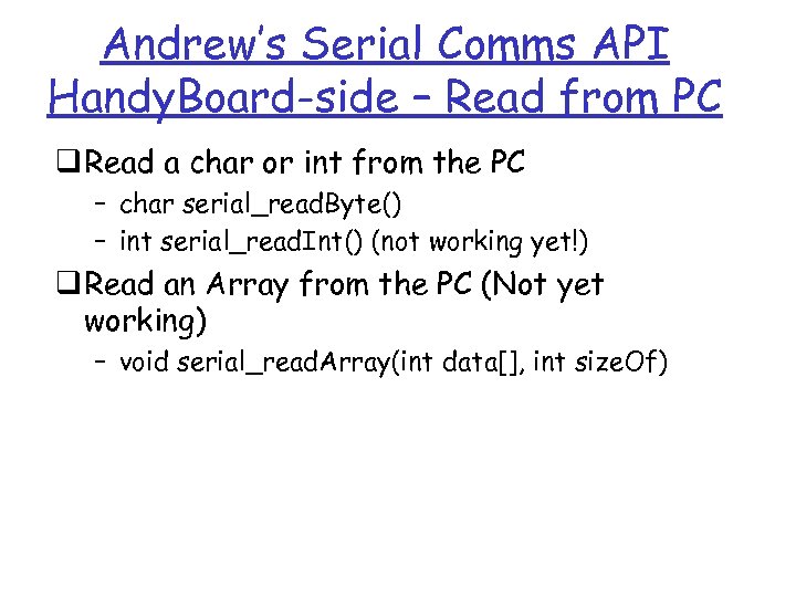 Andrew’s Serial Comms API Handy. Board-side – Read from PC q Read a char