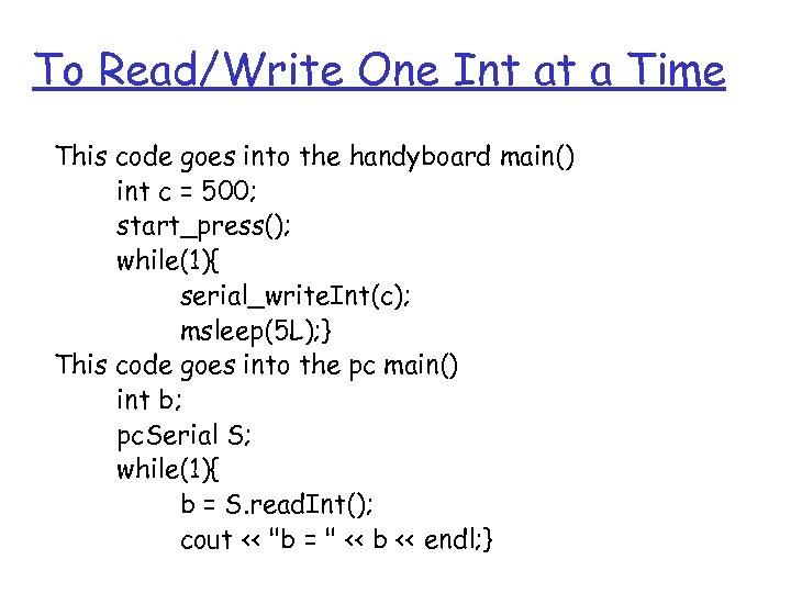 To Read/Write One Int at a Time This code goes into the handyboard main()