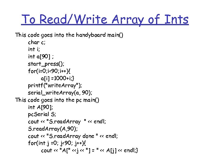 To Read/Write Array of Ints This code goes into the handyboard main() char c;