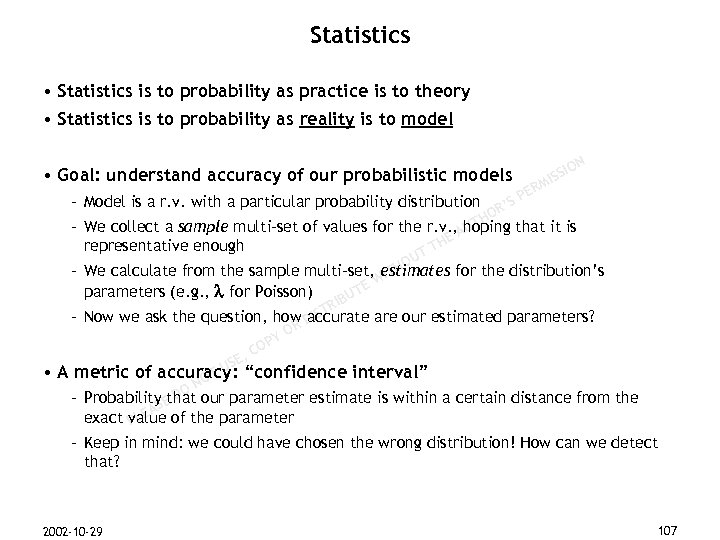 Statistics • Statistics is to probability as practice is to theory • Statistics is