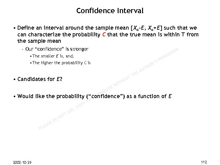 Confidence Interval • Define an interval around the sample mean [Xa-E, Xa+E] such that
