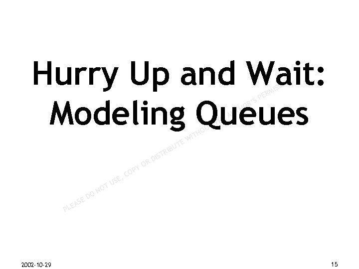 Hurry Up and Wait: Modeling Queues N M ER SP IO ISS R’ HO