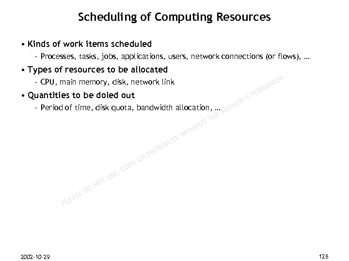 Scheduling of Computing Resources • Kinds of work items scheduled – Processes, tasks, jobs,