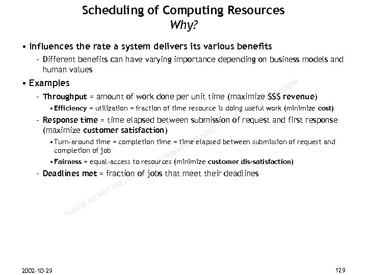 Scheduling of Computing Resources Why? • Influences the rate a system delivers its various