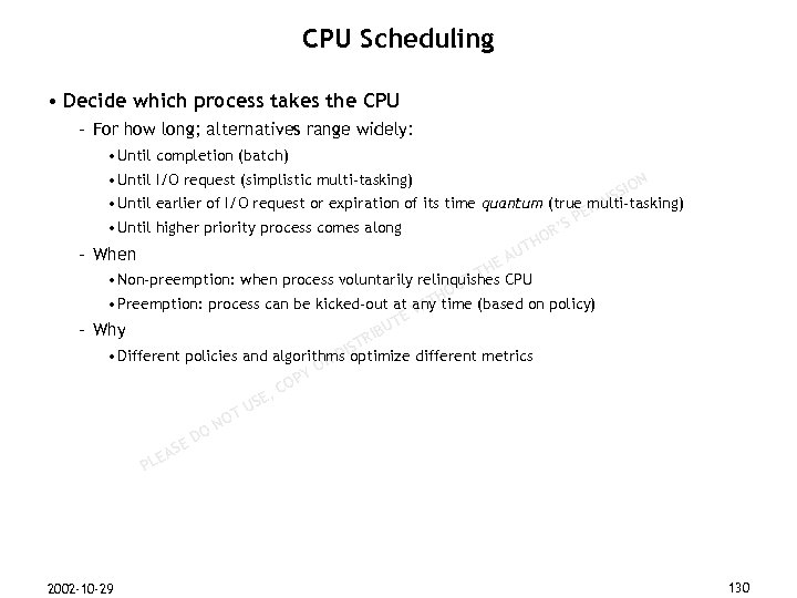 CPU Scheduling • Decide which process takes the CPU – For how long; alternatives