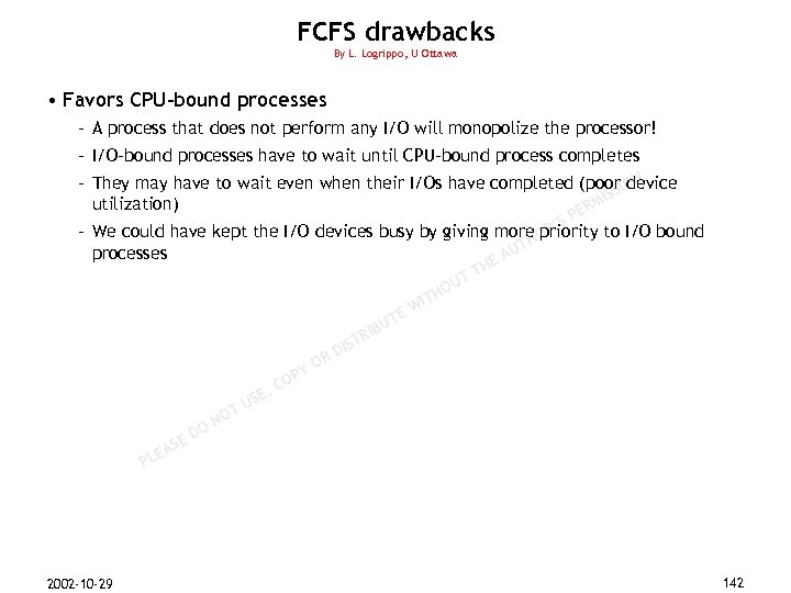 FCFS drawbacks By L. Logrippo, U Ottawa • Favors CPU-bound processes – A process
