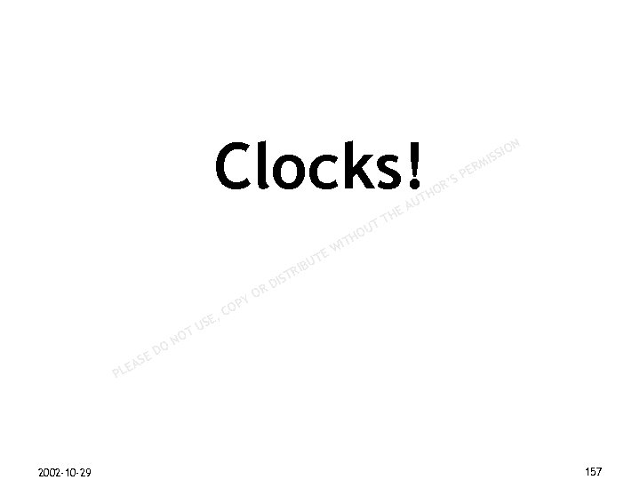 Clocks! N M ER SP IO ISS R’ HO T U E UT RIB