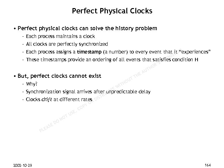 Perfect Physical Clocks • Perfect physical clocks can solve the history problem – Each