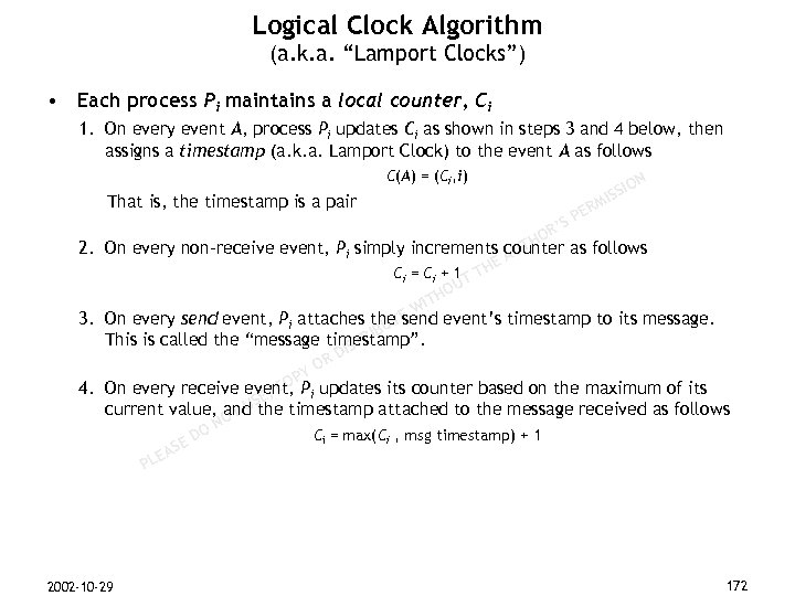 Logical Clock Algorithm (a. k. a. “Lamport Clocks”) • Each process Pi maintains a