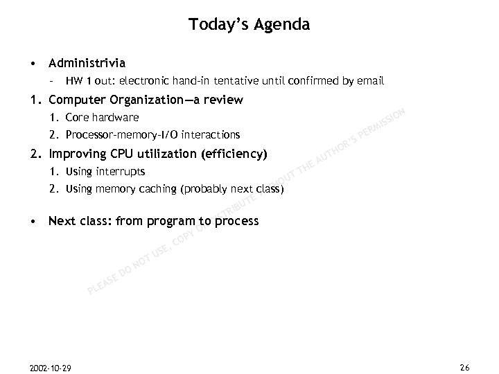 Today’s Agenda • Administrivia – HW 1 out: electronic hand-in tentative until confirmed by