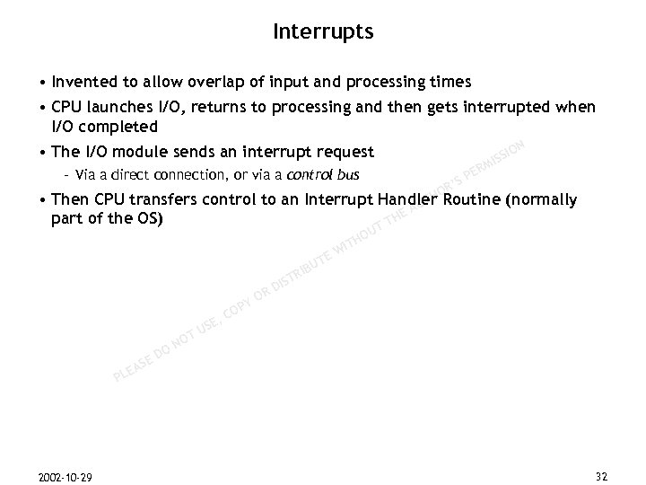 Interrupts • Invented to allow overlap of input and processing times • CPU launches