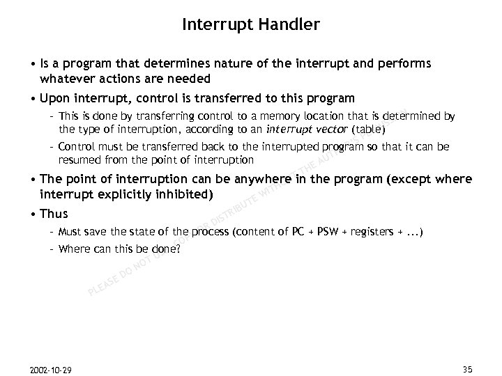 Interrupt Handler • Is a program that determines nature of the interrupt and performs