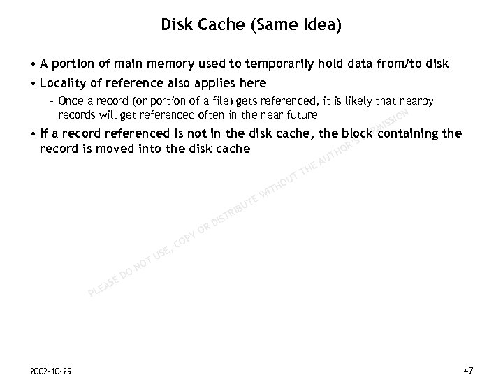 Disk Cache (Same Idea) • A portion of main memory used to temporarily hold
