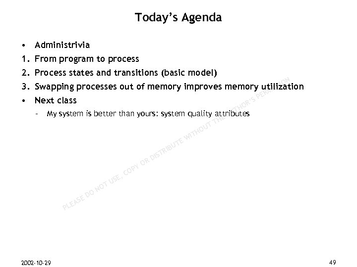 Today’s Agenda • Administrivia 1. From program to process 2. Process states and transitions
