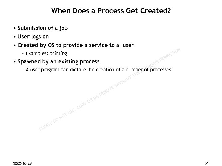 When Does a Process Get Created? • Submission of a job • User logs