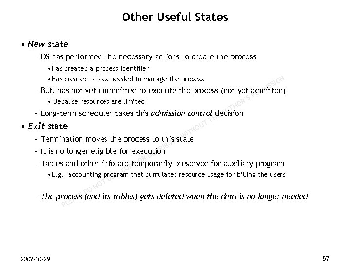 Other Useful States • New state – OS has performed the necessary actions to