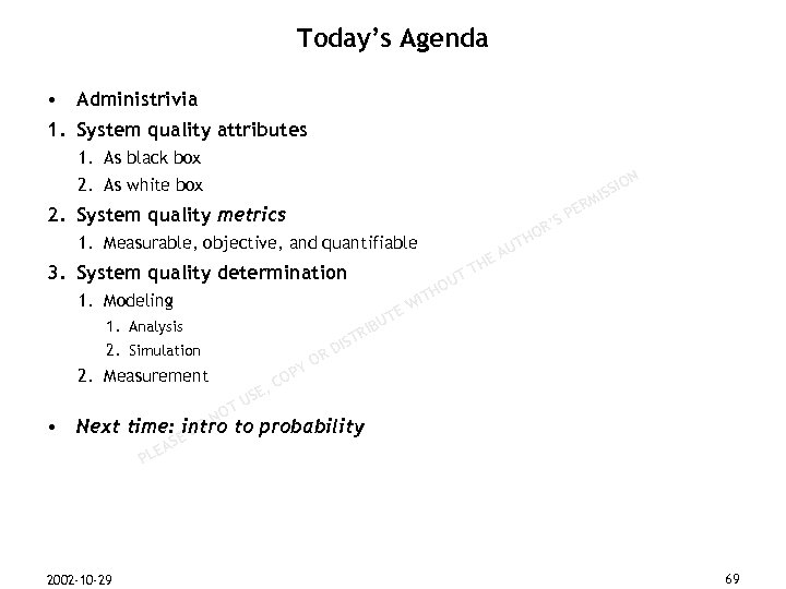 Today’s Agenda • Administrivia 1. System quality attributes 1. As black box N 2.