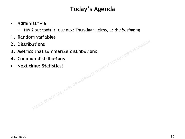 Today’s Agenda • Administrivia – HW 2 out tonight, due next Thursday in class,