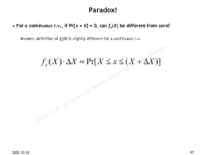 Paradox! • For a continuous r. v. , if Pr[x = X] = 0,