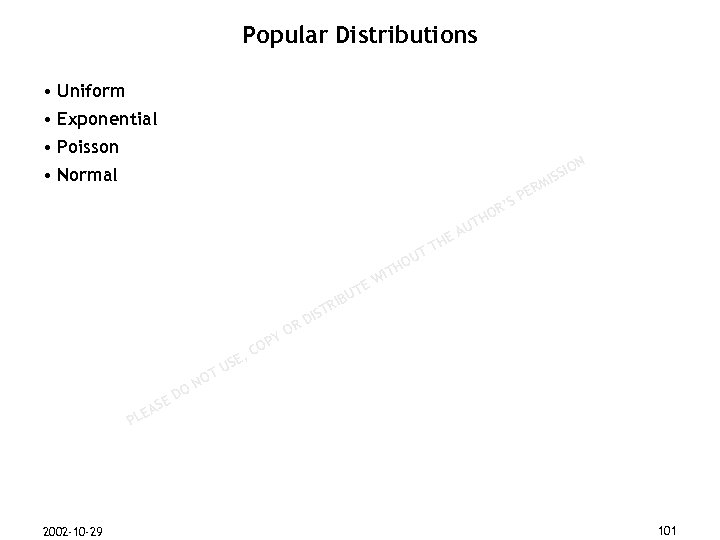Popular Distributions • Uniform • Exponential • Poisson N • Normal M ER SP