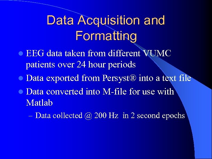 Data Acquisition and Formatting l EEG data taken from different VUMC patients over 24