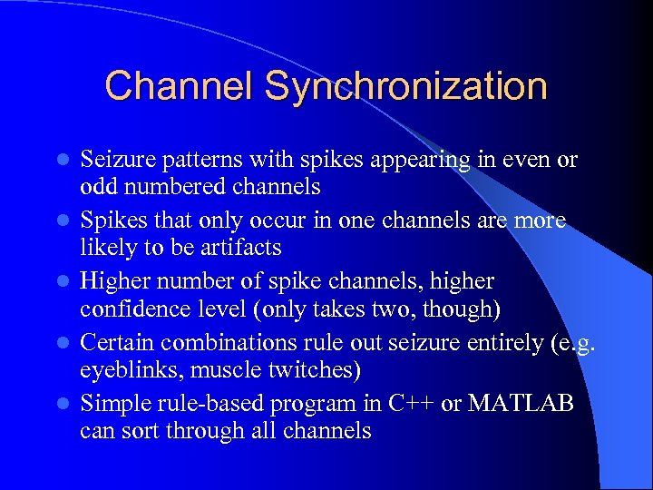Channel Synchronization l l l Seizure patterns with spikes appearing in even or odd