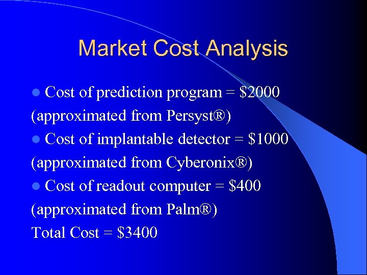 Market Cost Analysis l Cost of prediction program = $2000 (approximated from Persyst®) l