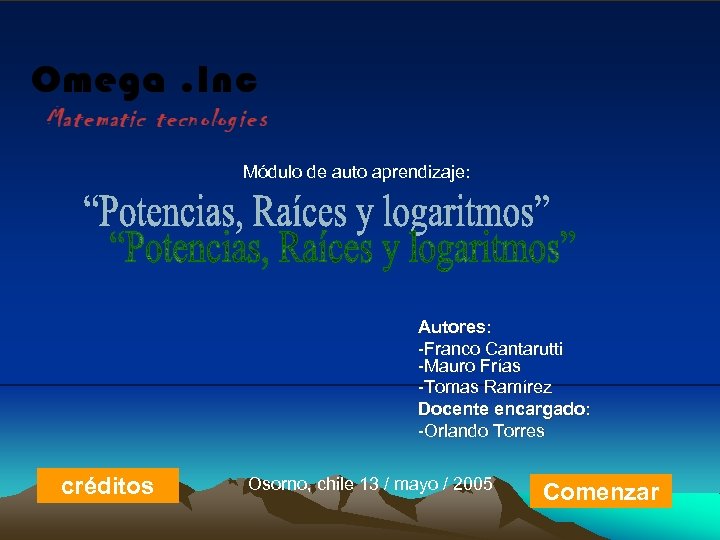 Módulo de auto aprendizaje: Autores: -Franco Cantarutti -Mauro Frías -Tomas Ramírez Docente encargado: -Orlando