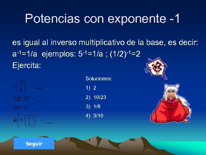 Potencias con exponente -1 es igual al inverso multiplicativo de la base, es decir: