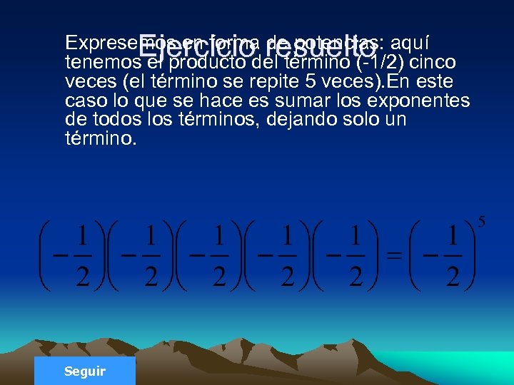 Expresemos en forma resuelto aquí de potencias: Ejerciciodel término (-1/2) cinco tenemos el producto