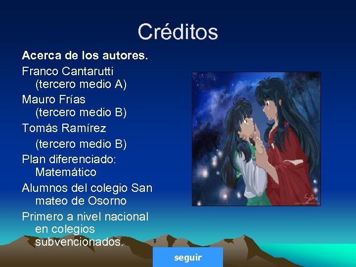 Créditos Acerca de los autores. Franco Cantarutti (tercero medio A) Mauro Frías (tercero medio
