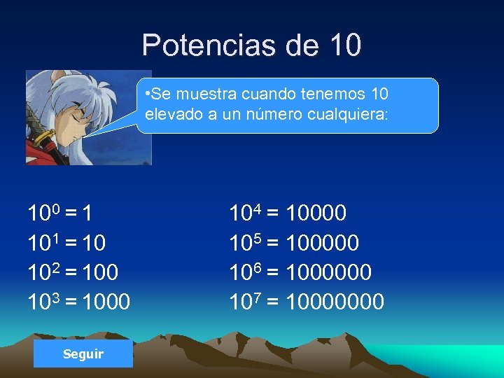 Potencias de 10 • Se muestra cuando tenemos 10 elevado a un número cualquiera: