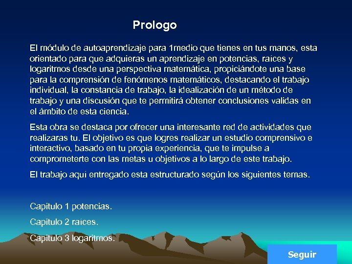 Prologo El módulo de autoaprendizaje para 1 medio que tienes en tus manos, esta