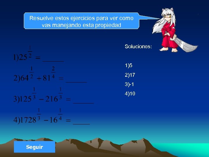 Resuelve estos ejercicios para ver como vas manejando esta propiedad Soluciones: 1)5 2)17 3)-1
