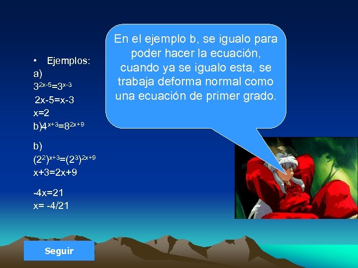  • Ejemplos: a) 32 x-5=3 x-3 2 x-5=x-3 x=2 b)4 x+3=82 x+9 b)