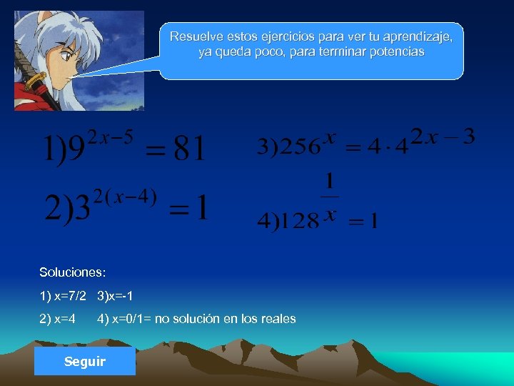 Resuelve estos ejercicios para ver tu aprendizaje, ya queda poco, para terminar potencias Soluciones: